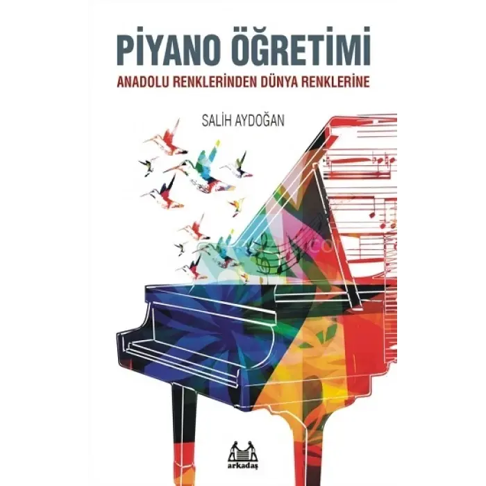Piyano Öğretimi - Anadolu Renklerinden Dünya Renklerine- Salih AYDOĞAN